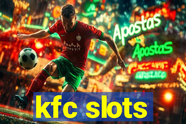 kfc slots